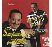 Will Glahe & His Orchestra - Will Glahe & His Orchestra - Feuert Los!/Blaze Away & Spassmacher und Andere Fröhliche Polkas