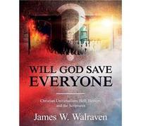 Will God Save Everyone Christian Universalism Hell Heaven and the Scriptures - James Walraven - Redemption Press - Livre en Anglais James WalravenJames Walraven (Auteur)