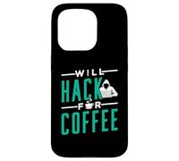 Will Hack For Coffee Ethical Hacker Coque pour iPhone 15 Pro