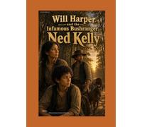Will Harper and the Infamous Bushranger Ned Kelly