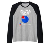 Will I be a Trophy Wife Today? Drôle, Maman, Mariage Humour Manche Raglan