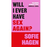 Will I Ever Have Sex Again?: A Disarmingly Honest and Funny Exploration of Sex and Those Who Aren’t Having It