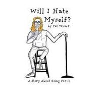 Will I Hate Myself?: A Story About Going For It