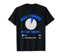 Will I Ignore My Cat Today Propriétaire Amusant pour Les Chats T-Shirt