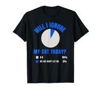 Will I Ignore My Cat Today Propriétaire Amusant pour Les Chats T-Shirt
