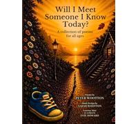 Will I Meet Someone I Know Today?: A collection of poems for all ages