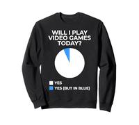 Will I Play Video Games Today Yes But in Blue Funny Gamer Sweatshirt
