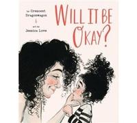 Will It Be Okay by Crescent Dragonwagon Crescent Dragonwagon (Auteur)
