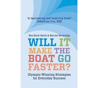 Will It Make The Boat Go Faster?: Olympic-winning Strategies for Everyday Success