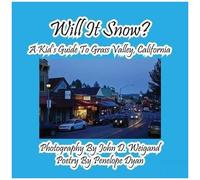 Will It Snow? A Kid's Guide To Grass Valley, California