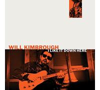 Will Kimbrough - I Like It Down Here