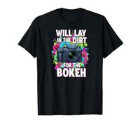 Will Lay in Dirt for The Bokeh Photographer Camera T-Shirt