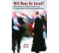Will Many Be Saved?: What Vatican ll Actually Teaches and Its Implications for the New Evangelization