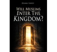 WILL MUSLIMS ENTER THE KINGDOM?