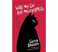 Will My Cat Eat My Eyeballs?: And Other Questions About Dead Bodies