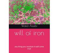 will of iron: any thing you resolute it wall come true