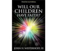 Will Our Children Have Faith by John H. Westerhoff John H. Westerhoff (Auteur)