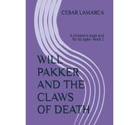 WILL PAKKER AND THE CLAWS OF DEATH: A children's book and for all ages - Book 1