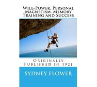 Will-Power, Personal Magnetism, Memory Training and Success