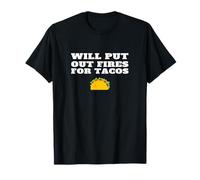 Will Put Out Fire for Tacos Funny Firefighter Fireman Joke T-Shirt