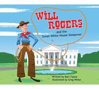 Will Rogers And The Great White House Sleepover