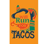Will Run For Tacos: Best Gift Ideas Mexican Food Funny Composition College Notebook And Diary To Write 110 Page Blank Lined Paperback Birthday Quotes Ruled Lined & Blank Paper / 6"X9