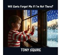 WILL SANTA FORGET ME IF I’M NOT THERE?: Story, Colouring and Activity Book