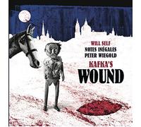 Will Self; Notes Inégales; Peter Wiegold - Kafka's Wound