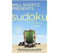 Will Shortz Presents Sudoku for Stress Relief Will Shortz (Auteur)