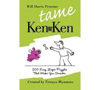 Will Shortz Presents Tame Kenken: 200 Easy Logic Puzzles That Make You Smarter