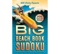 Will Shortz Presents The Big Beach Book Of Sudoku: 300 Easy To Hard Puzzles