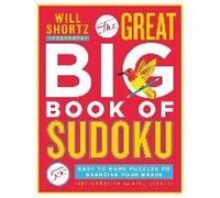 Will Shortz Presents The Great Big Book Of Sudoku Volume 1