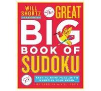 Will Shortz Presents The Great Big Book Of Sudoku Volume 1