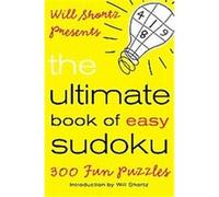 Will Shortz Presents the Ultimate Book of Easy Sudoku Will Shortz (Auteur)