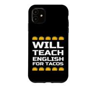 Will Teach English for Tacos Citation drôle de Professeur d'anglais Coque pour iPhone 11