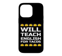 Will Teach English for Tacos Citation drôle de Professeur d'anglais Coque pour iPhone 14 Pro Max