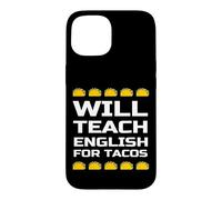 Will Teach English for Tacos Citation drôle de Professeur d'anglais Coque pour iPhone 15