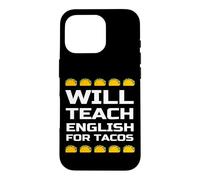 Will Teach English for Tacos Citation drôle de Professeur d'anglais Coque pour iPhone 16 Pro
