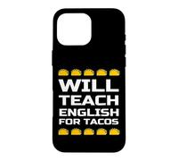 Will Teach English for Tacos Citation drôle de Professeur d'anglais Coque pour iPhone 16 Pro Max