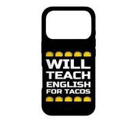 Will Teach English for Tacos Citation drôle de Professeur d'anglais Coque pour iPhone 17 Pro