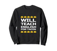 Will Teach English for Tacos Citation drôle de Professeur d'anglais Sweatshirt