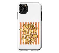 Will Teach for Tacos, Professeur et éducateur Amusant Coque pour iPhone 11 Pro Max