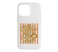 Will Teach for Tacos, Professeur et éducateur Amusant Coque pour iPhone 14 Pro Max