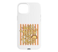 Will Teach for Tacos, Professeur et éducateur Amusant Coque pour iPhone 15 Plus