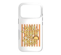 Will Teach for Tacos, Professeur et éducateur Amusant Coque pour iPhone 17 Pro