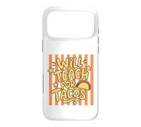 Will Teach for Tacos, Professeur et éducateur Amusant Coque pour iPhone 17 Pro Max