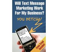 Will Text Message Marketing Work For My Business?