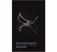 Will The Internet Fragment Milton Mueller, (Auteur)