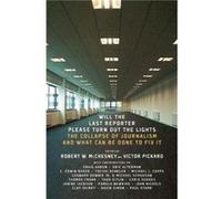 Will The Last Reporter Please Turn Out The Lights by Robert W McChesneyVictor Pickard McChesney, Robert W., Pickard, Victor (Auteur)
