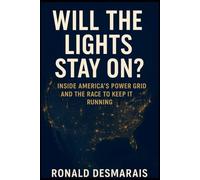 Will the Lights Stay On?: Inside America's Power Grid and the Race to Keep It Going.